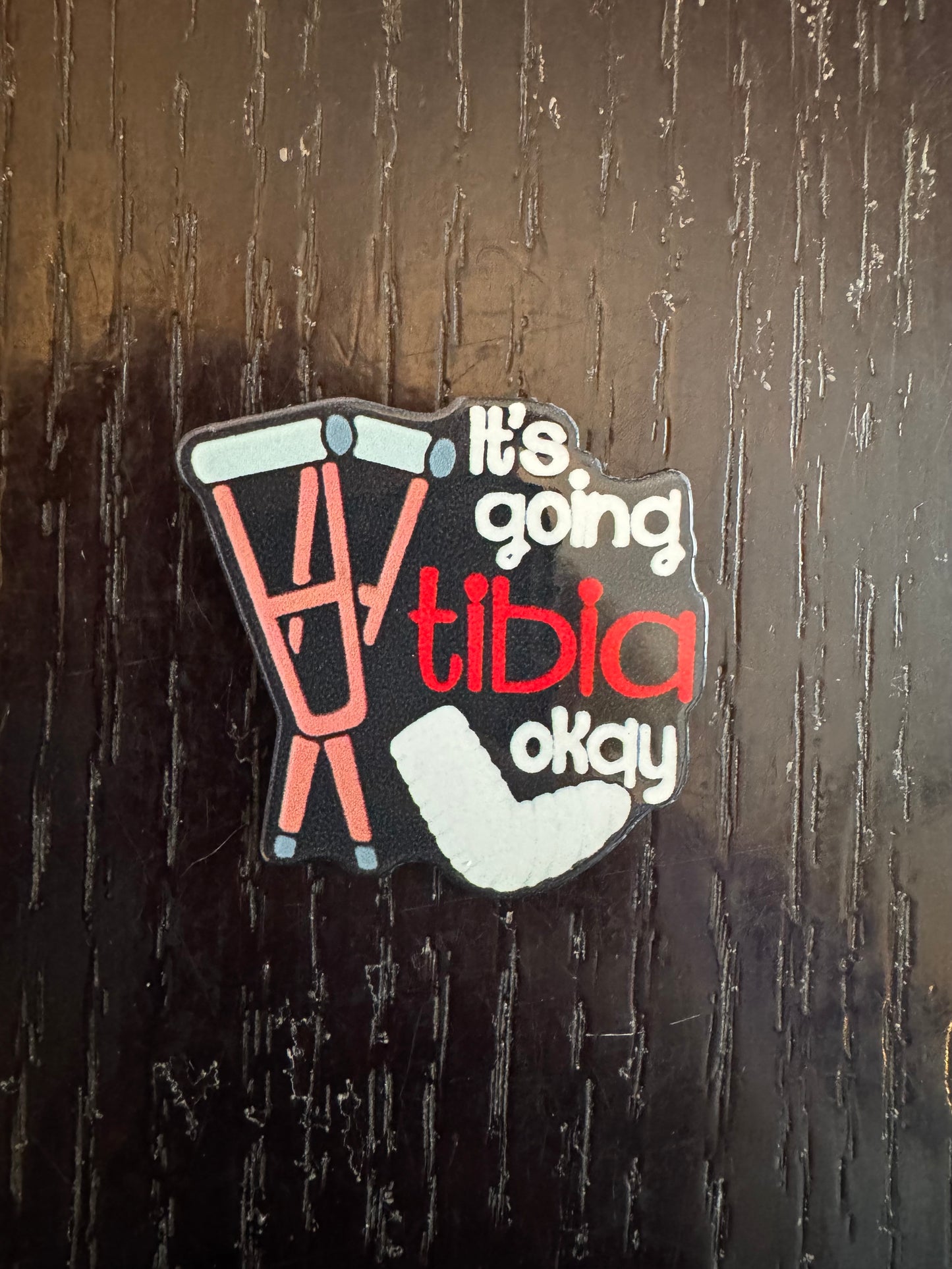 Ortho It’s going Tibia okay badge reel