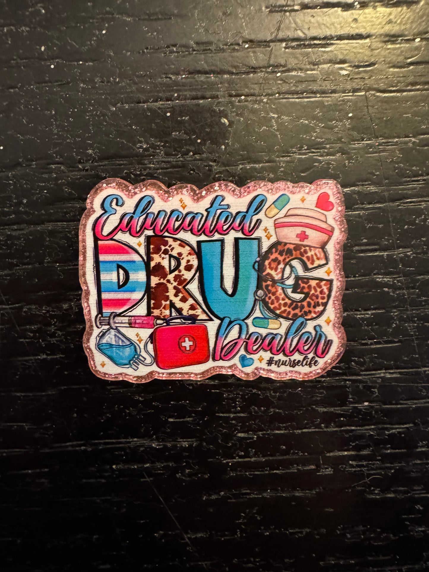 Educated drug dealer badge reel