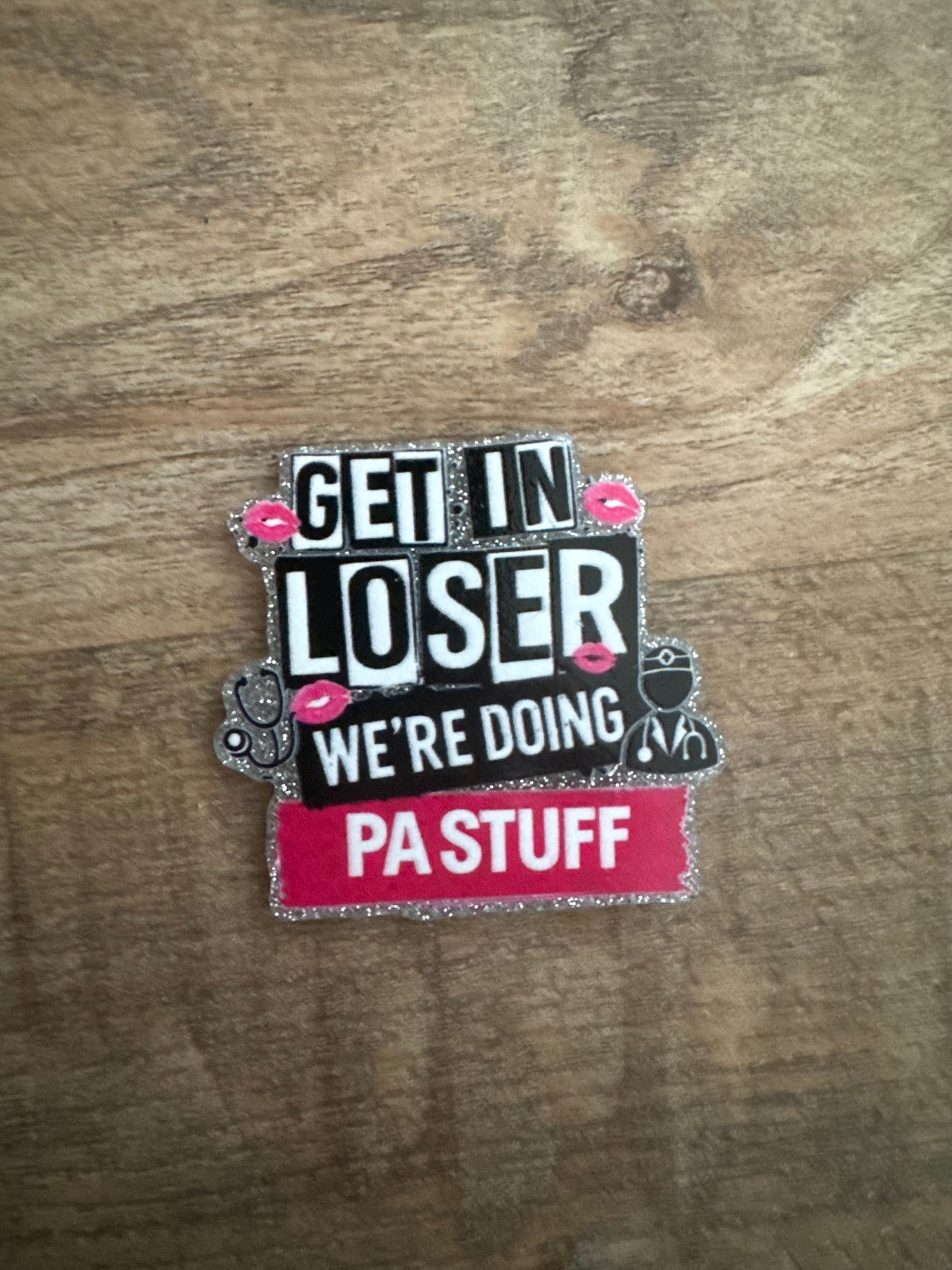 Get in loser we’re doing PA stuff badge reel
