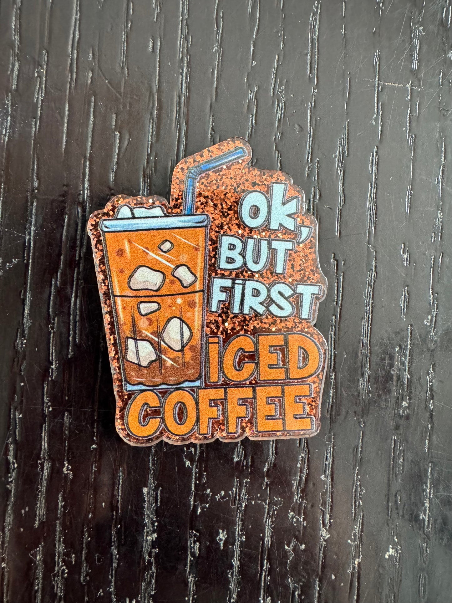 Okay but first iced coffee badge reel