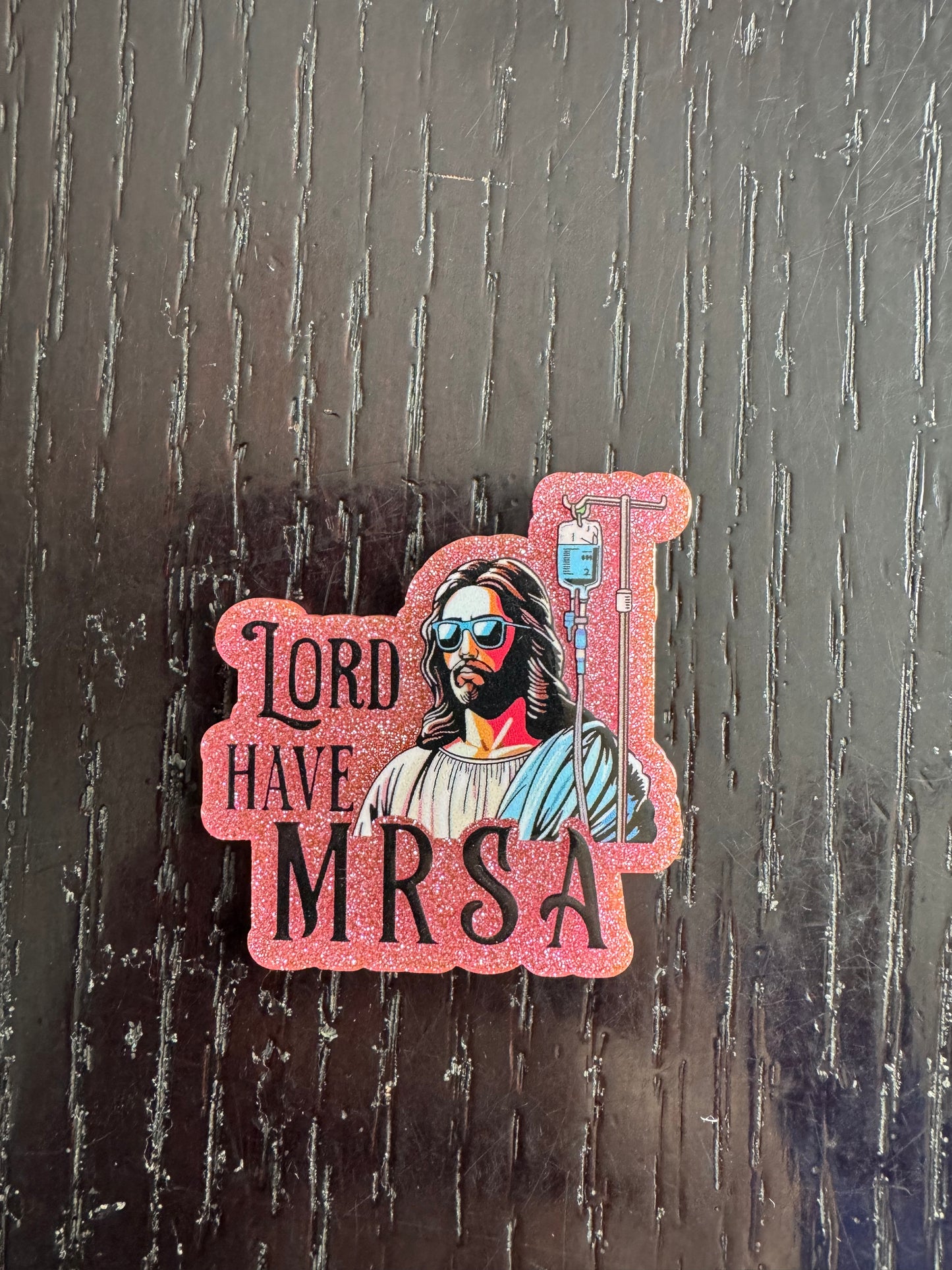 Lord have MRSA badge reel