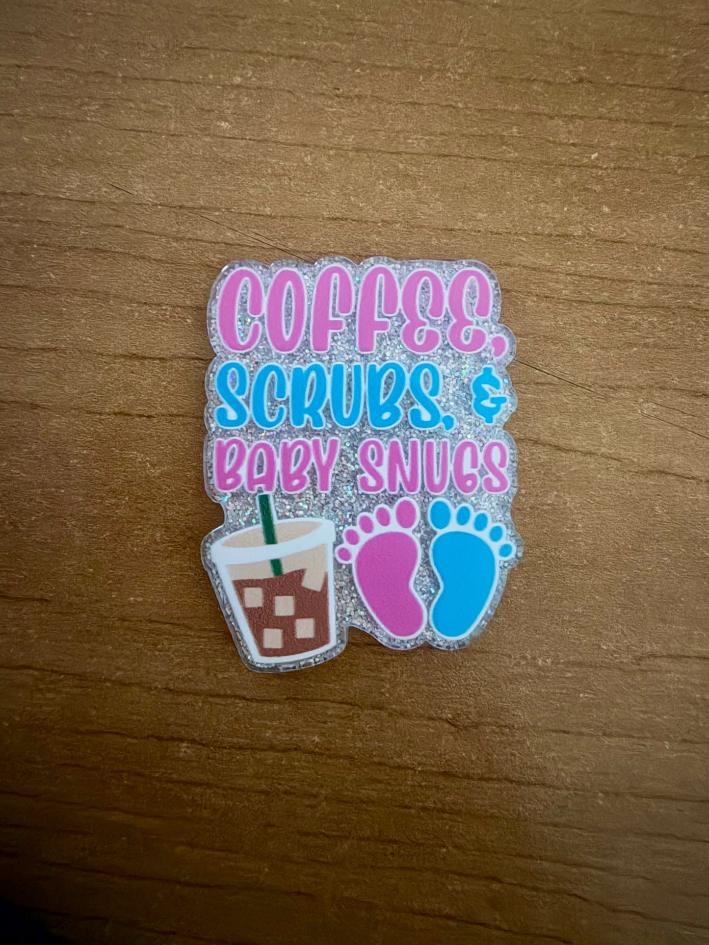Coffee, scrubs & baby snugs badge reel