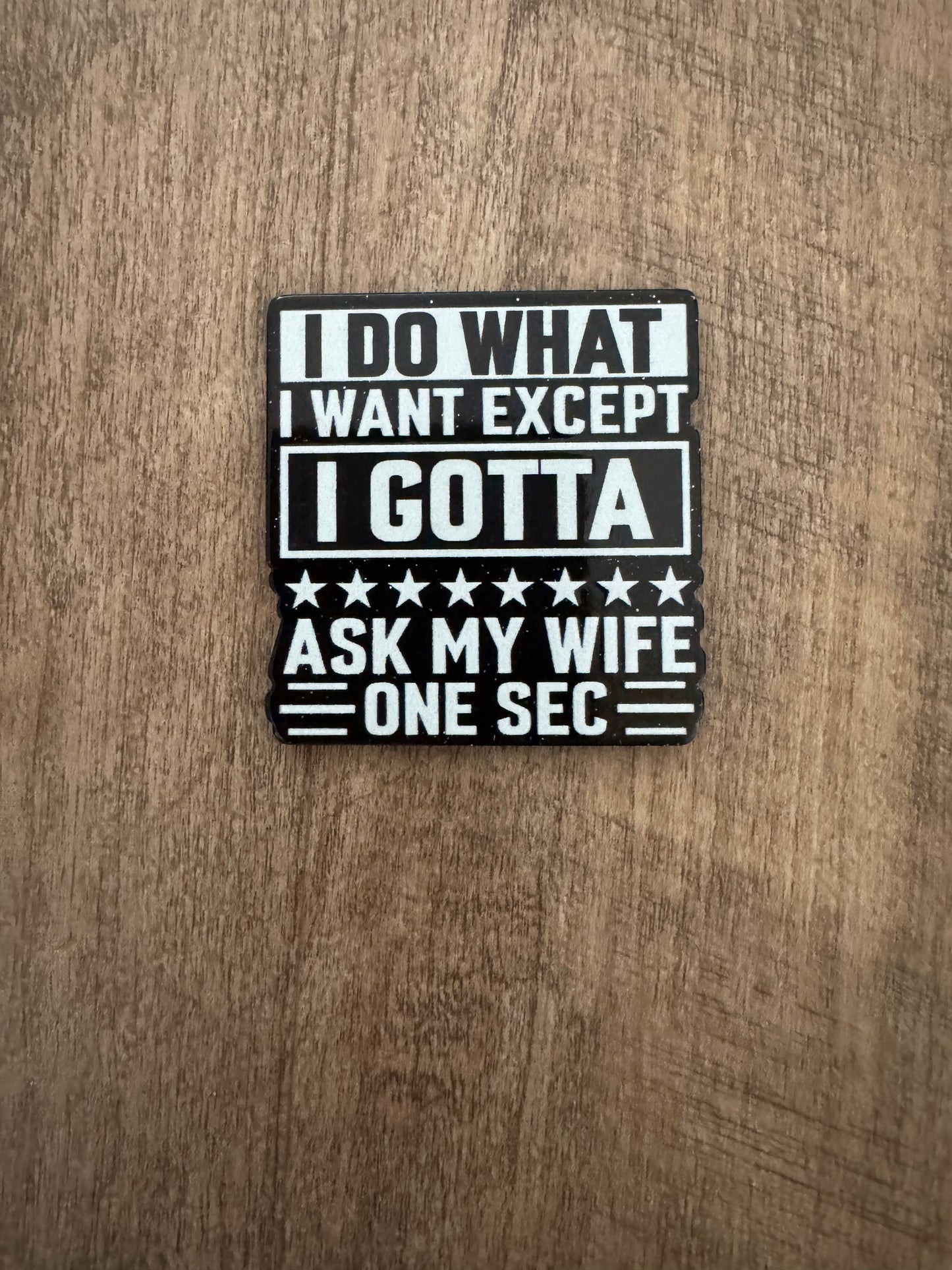 I gotta ask my wife badge reel (no glitter)