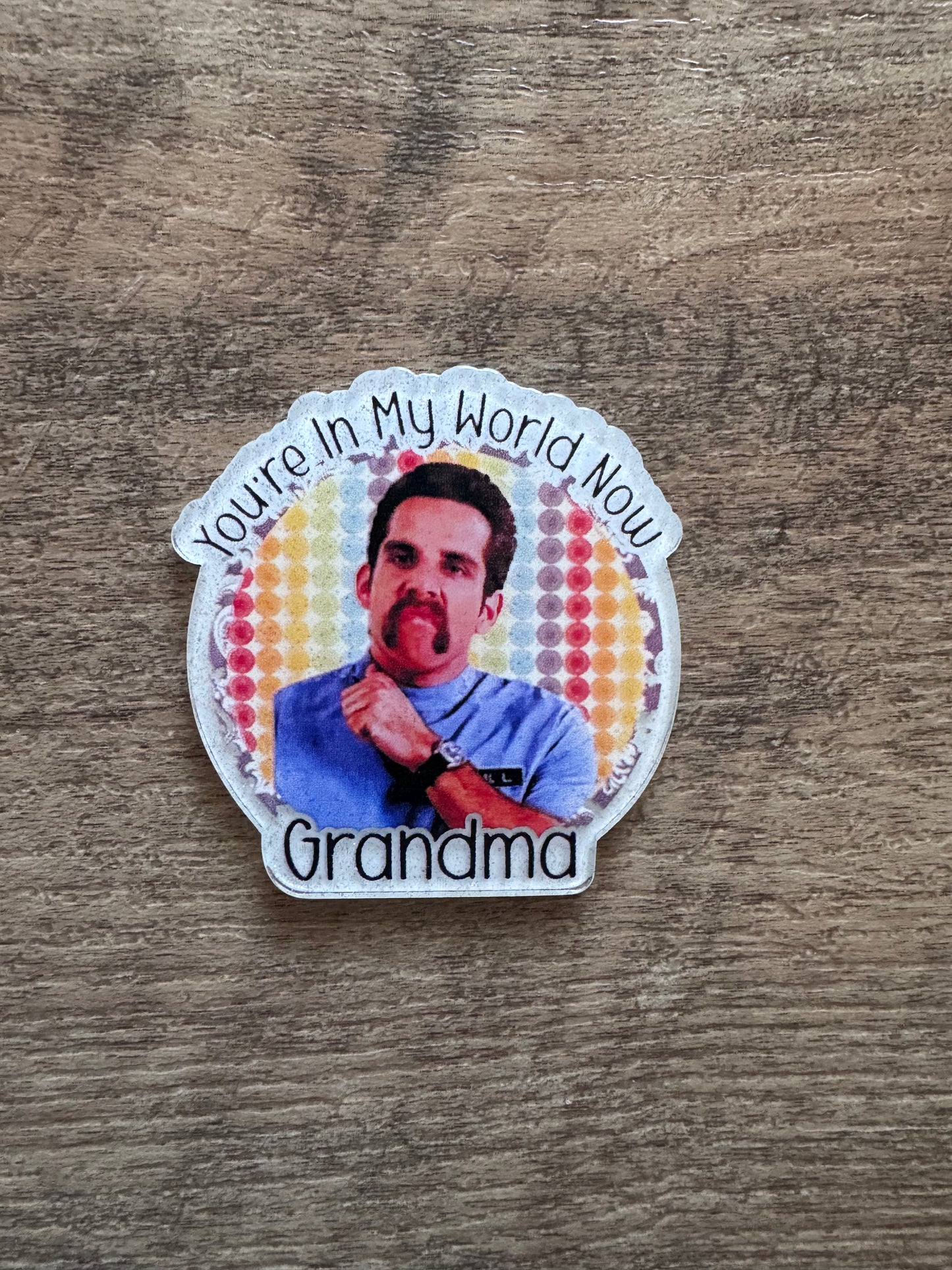 You’re in my world now grandma badge reel