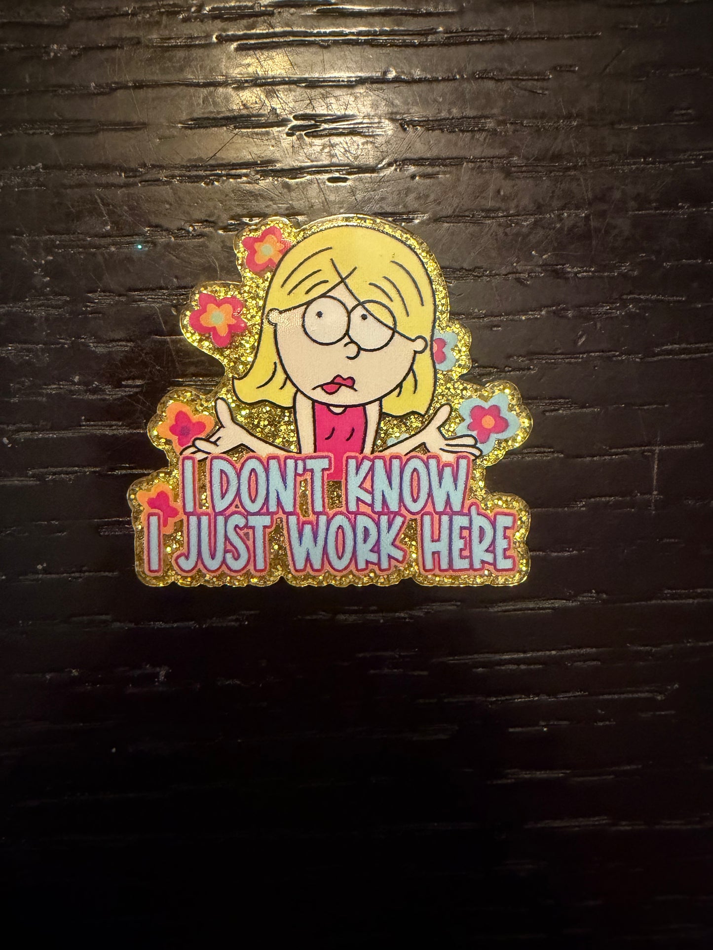I don’t know I just work here badge reel