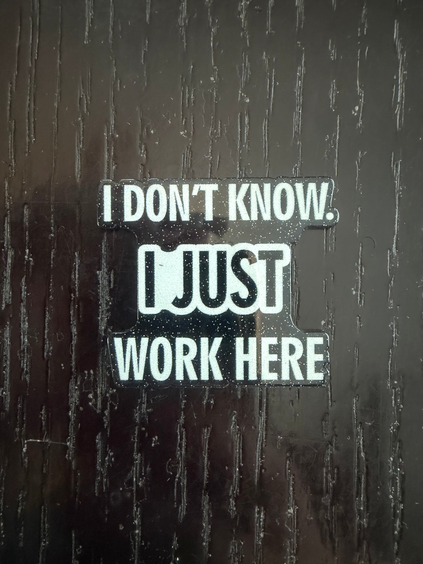 I don’t know I just work here badge reel