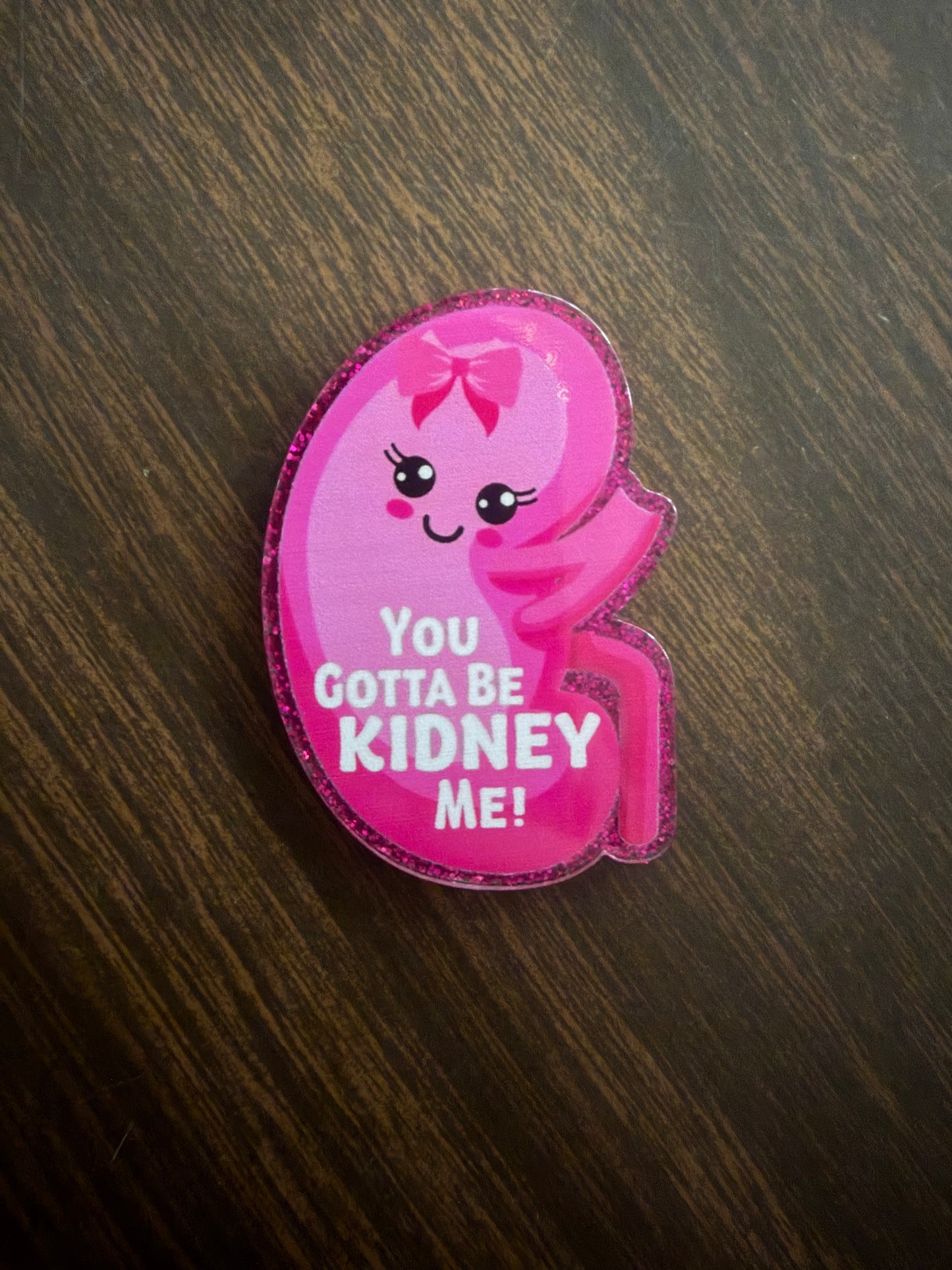 You gotta be kidney me badge reel