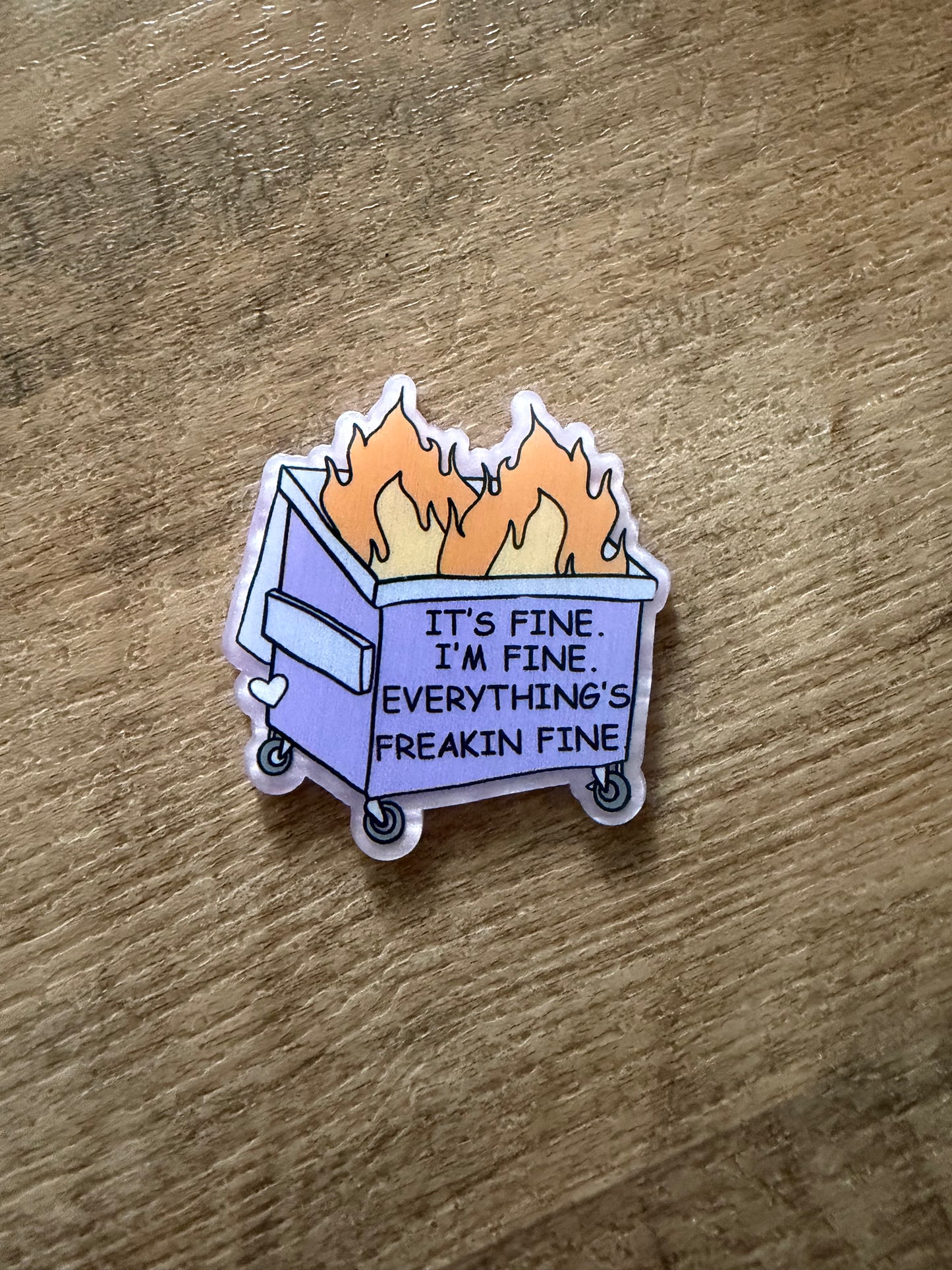 It’s fine, I’m fine, everything’s freaking fine badge reel