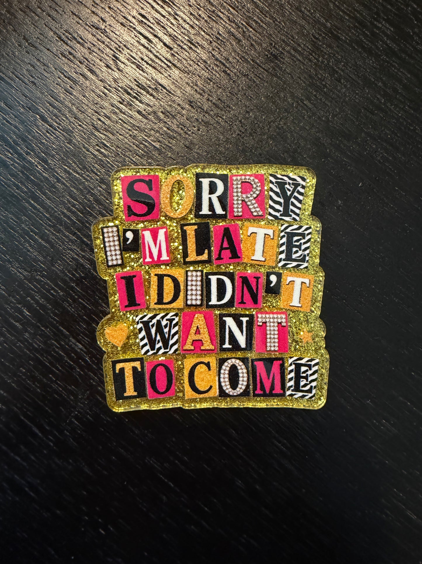 Sorry I’m late i didn’t want to come badge reel