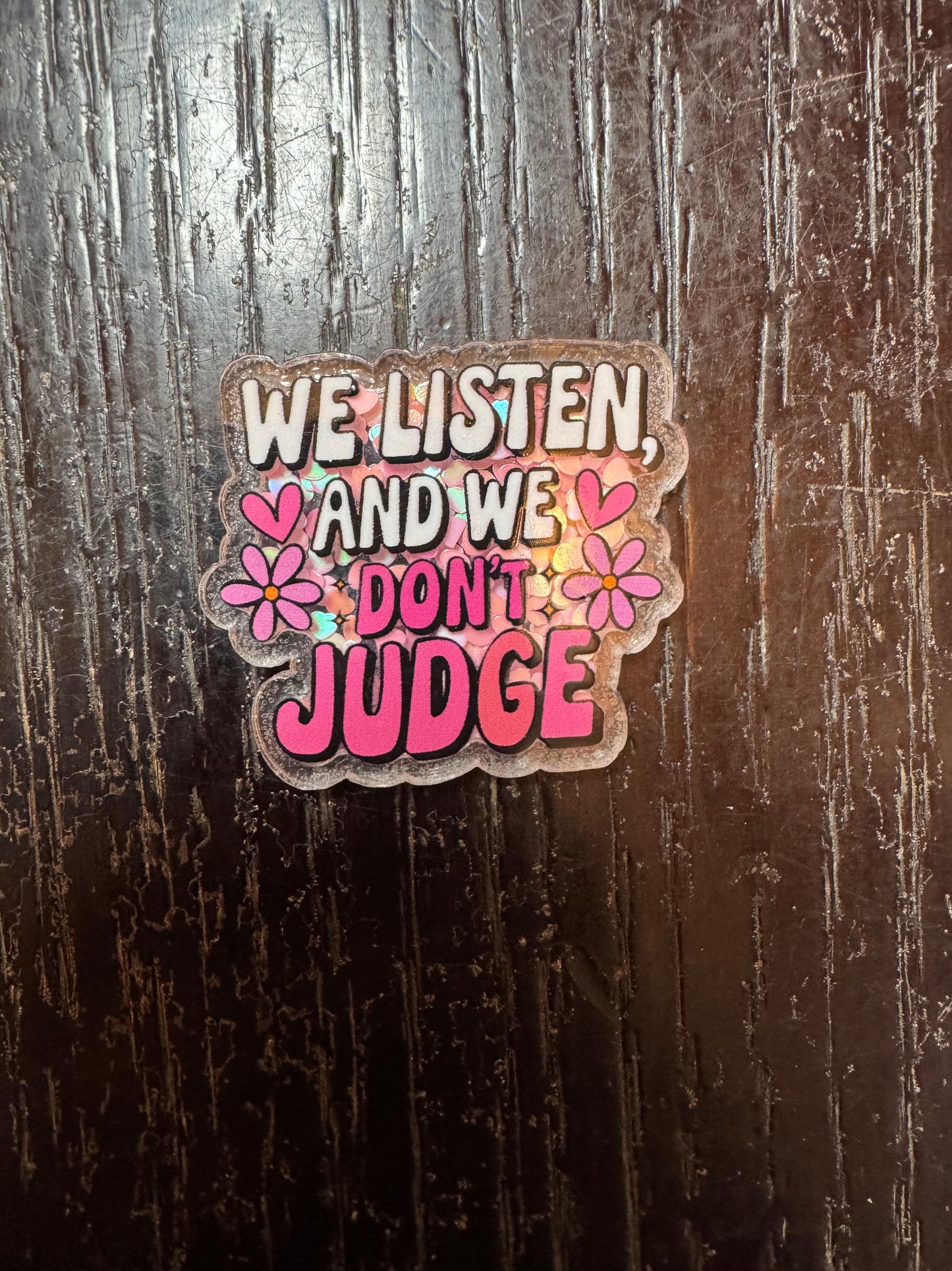 We listen and we don’t judge shaker badge reel