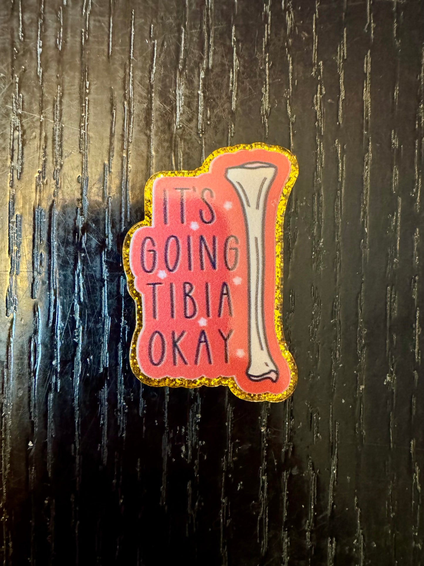 Ortho It’s going tibia okay badge reel