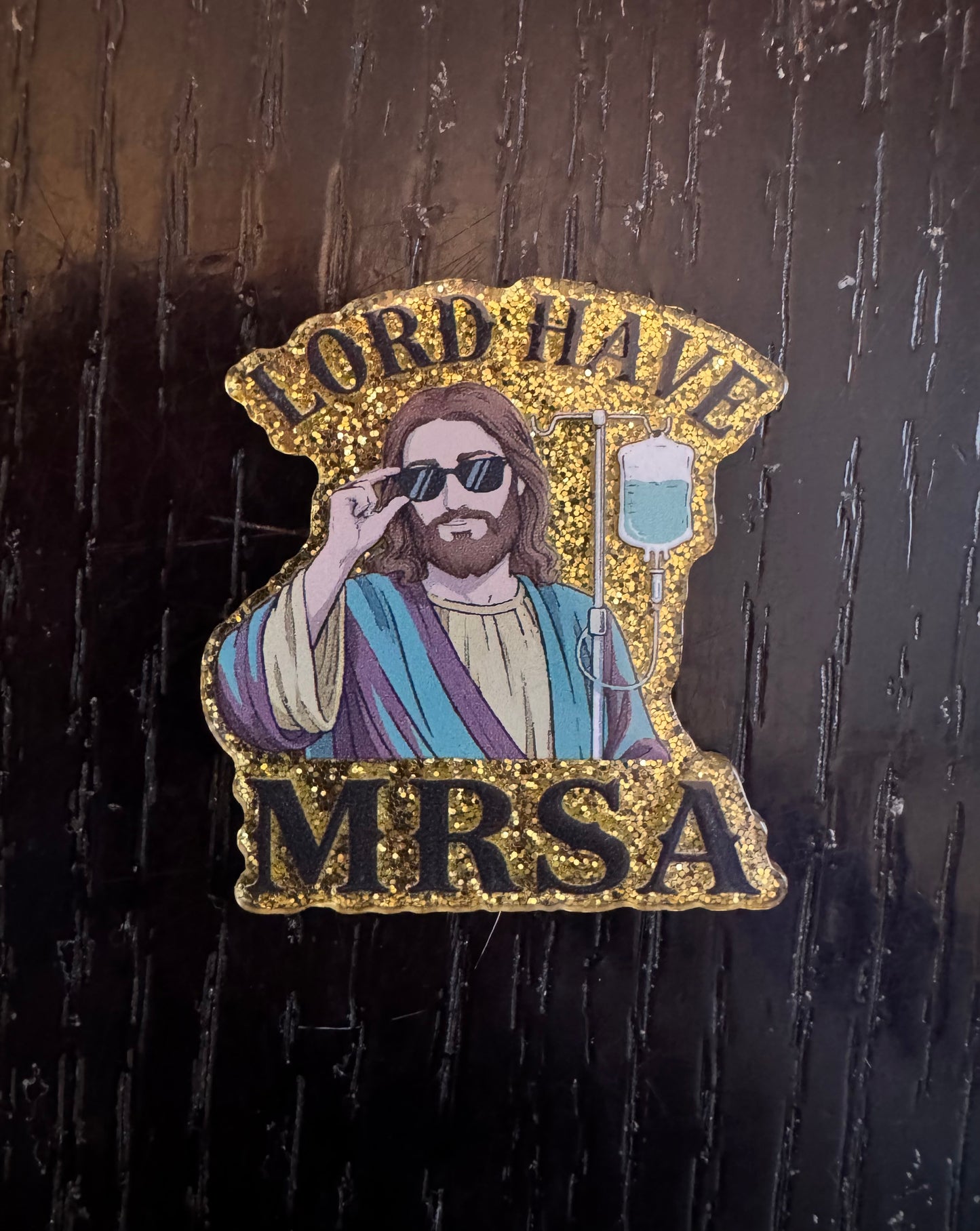 Lord have MRSA badge reel