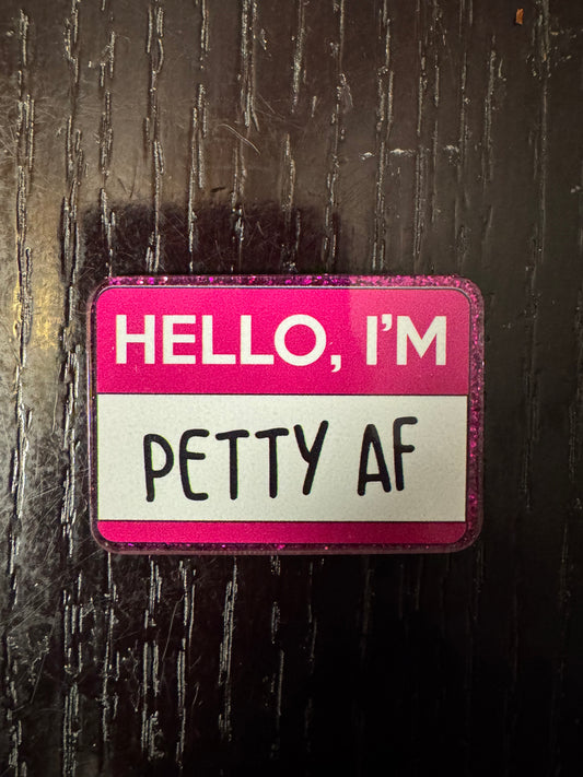 Hello I’m petty AF badge reel