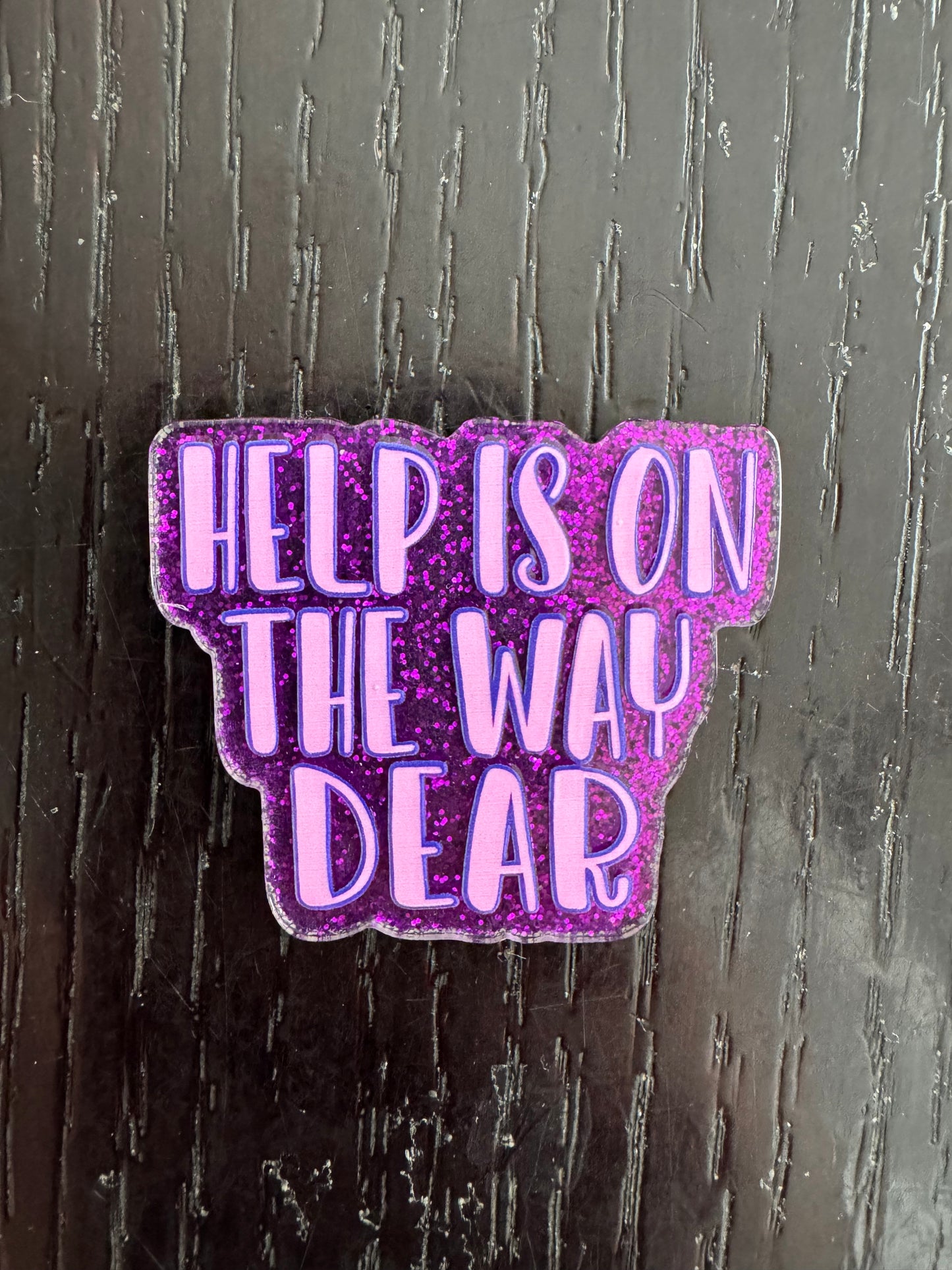 Help is on the way dear badge reel
