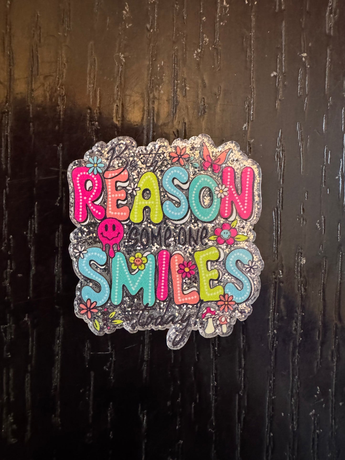 Be the reason someone smiles badge reel