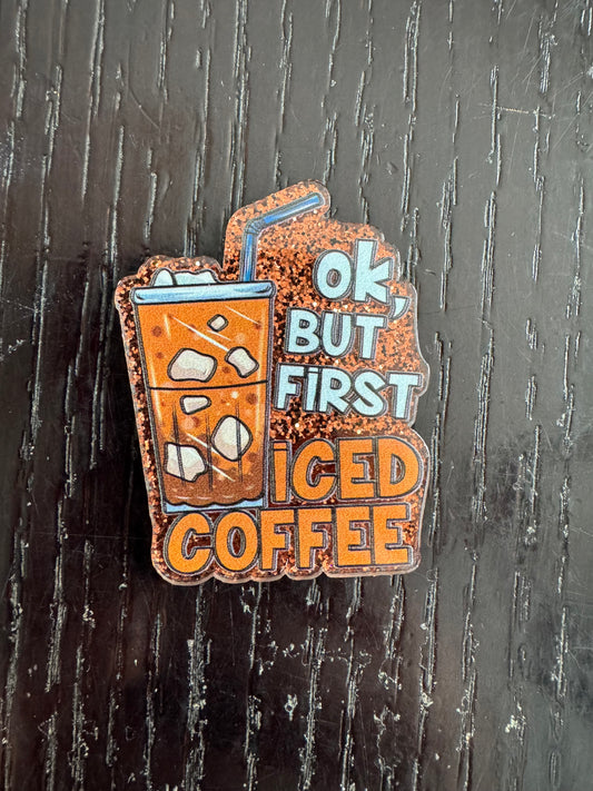 Okay but first iced coffee badge reel
