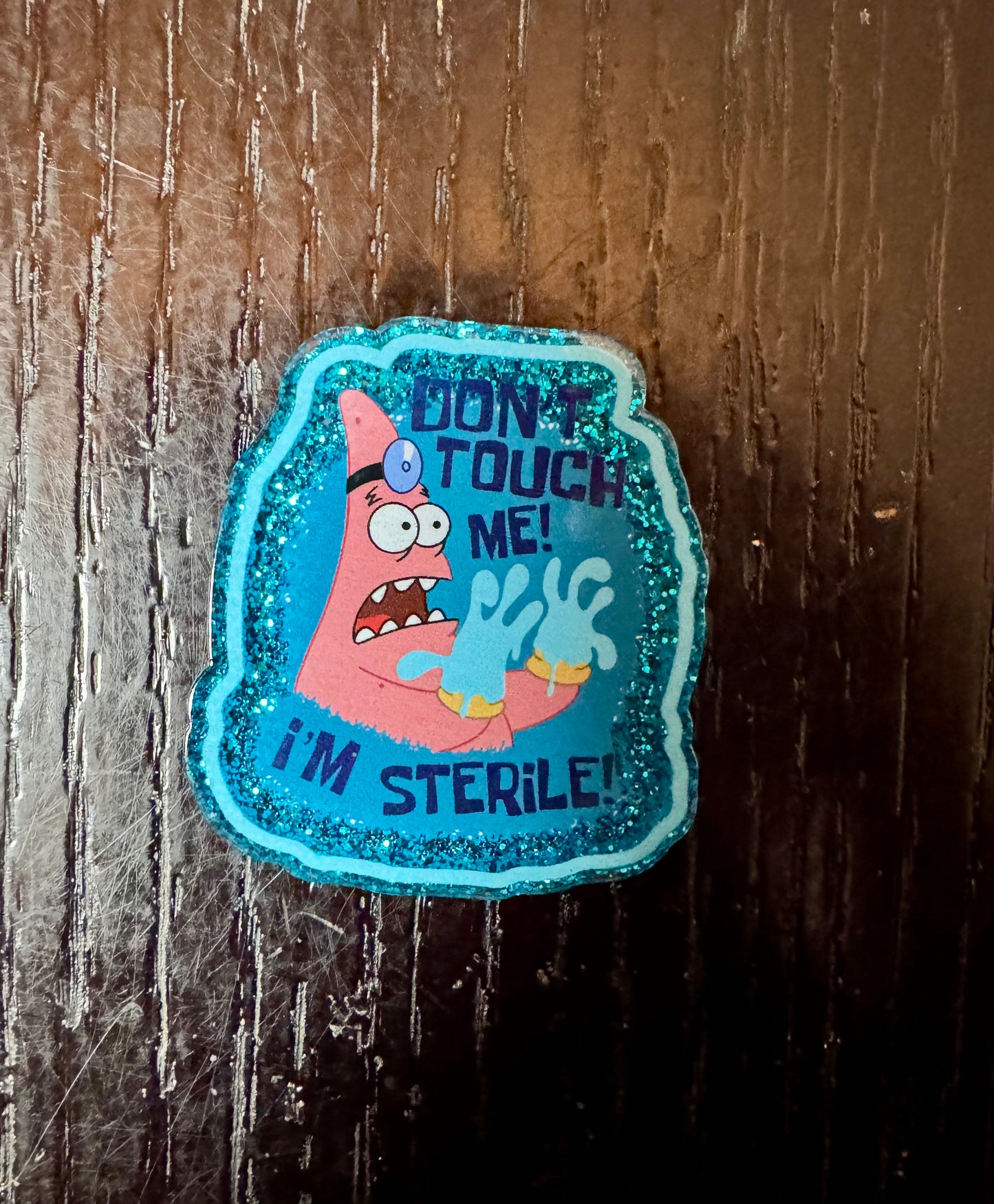 Don’t touch me I’m sterile badge reel