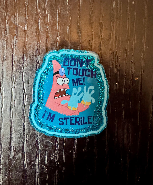 Don’t touch me I’m sterile badge reel