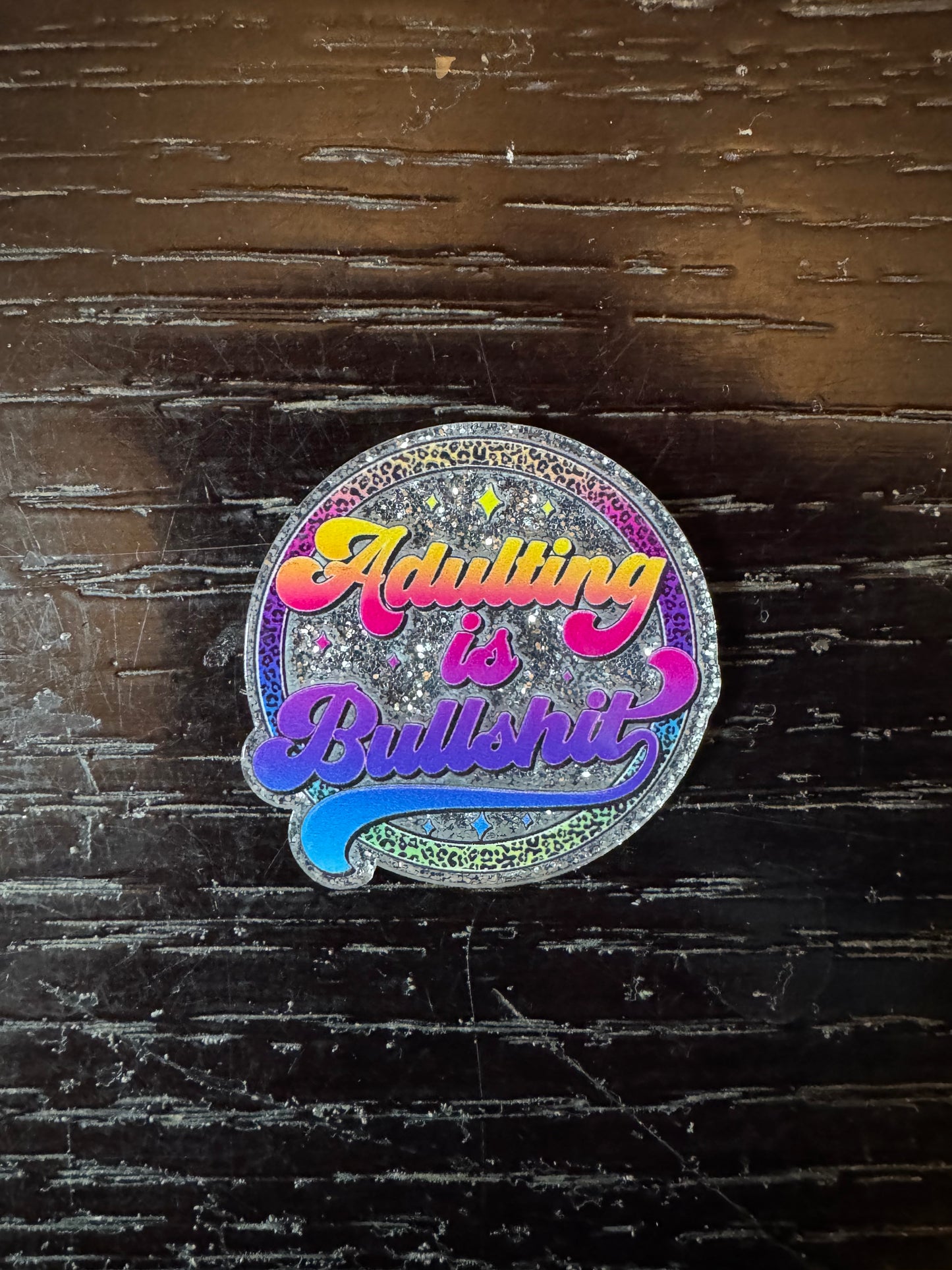 Adulting is bullshit badge reel