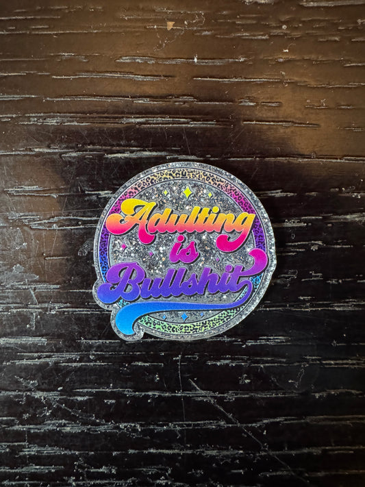 Adulting is bullshit badge reel