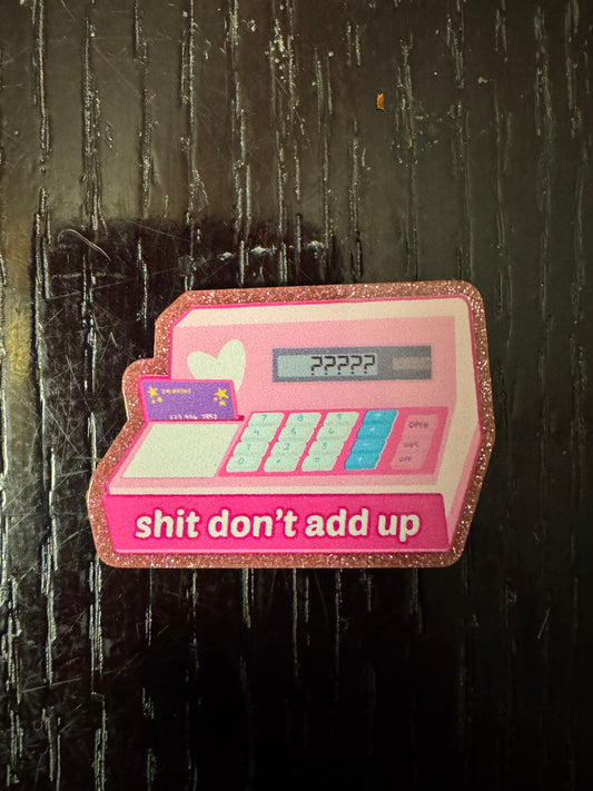 Shit don’t add up badge reel