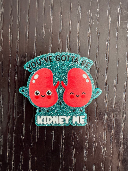 You’ve gotta be kidney me badge reel