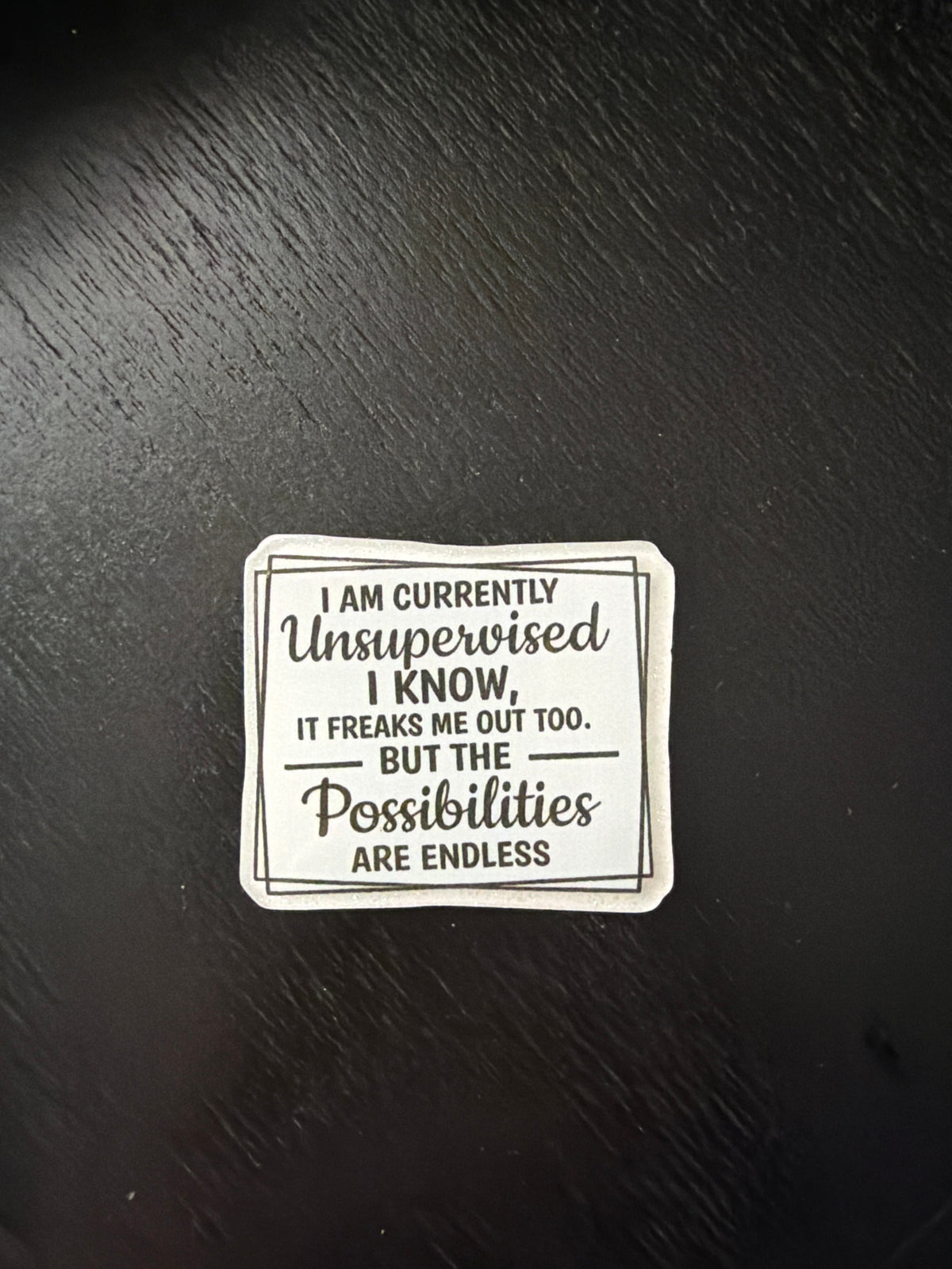 I am currently unsupervised badge reel