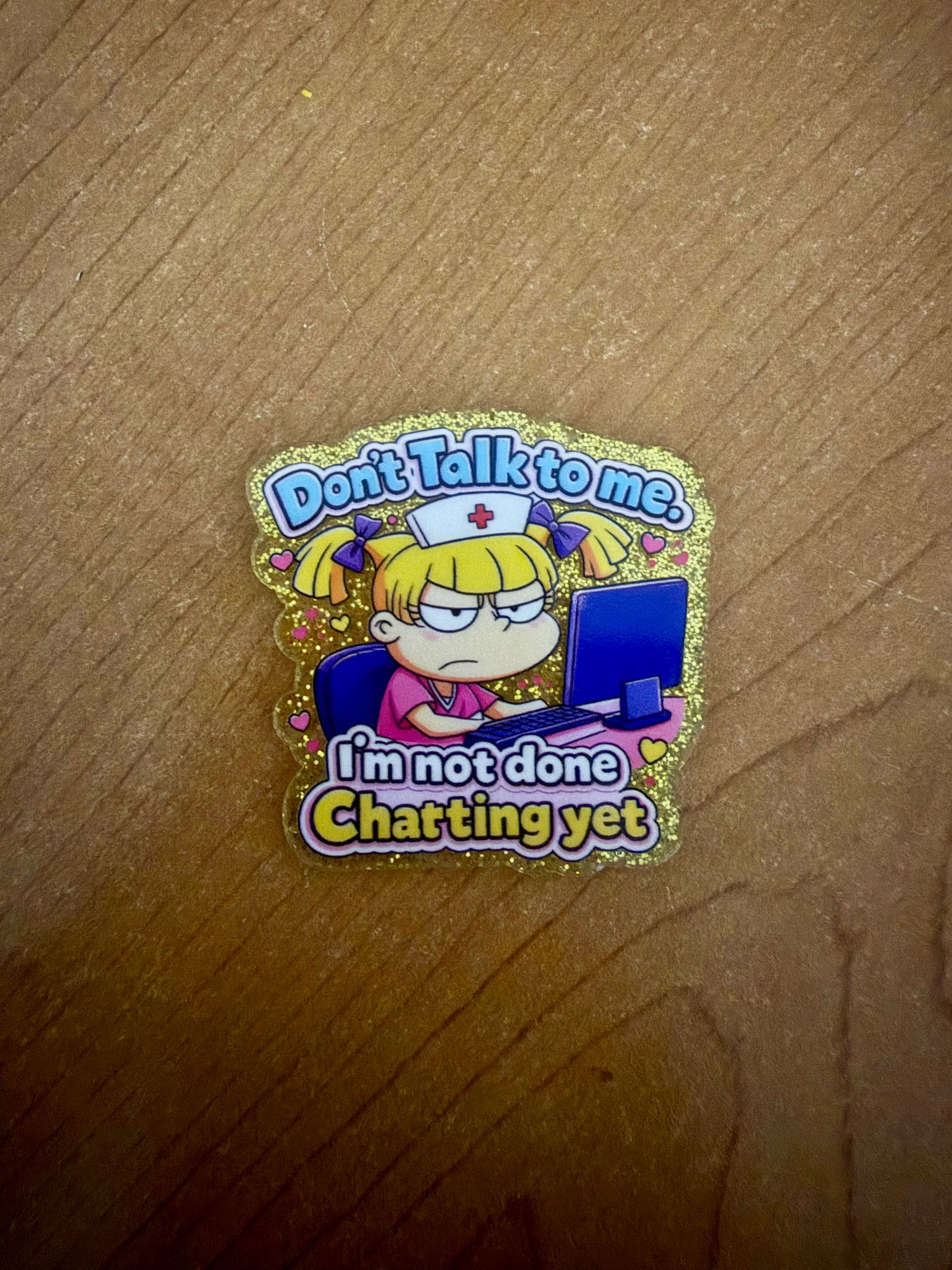 Don’t talk to me (gold background) badge reel