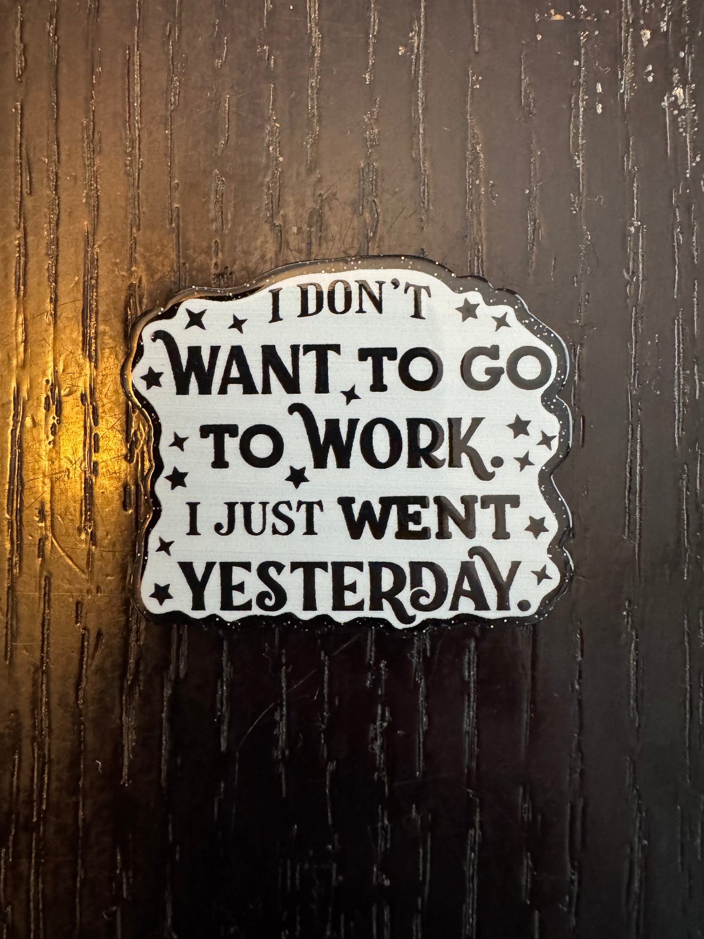 I don’t want to go to work badge reel