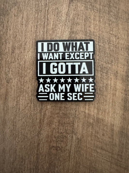 I gotta ask my wife badge reel (no glitter)