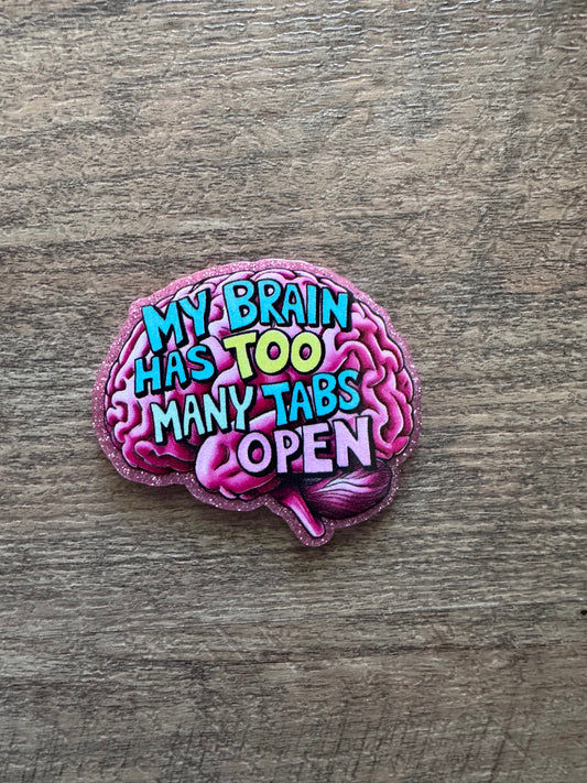 My brain has too many tabs open badge reel