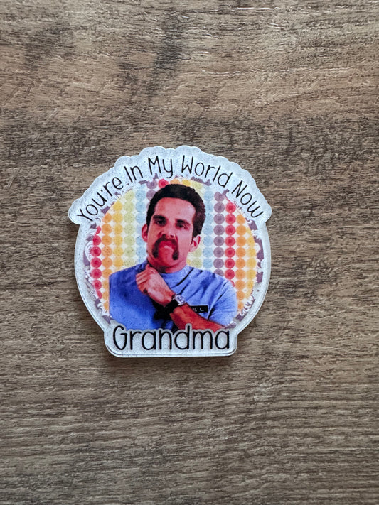 You’re in my world now grandma badge reel
