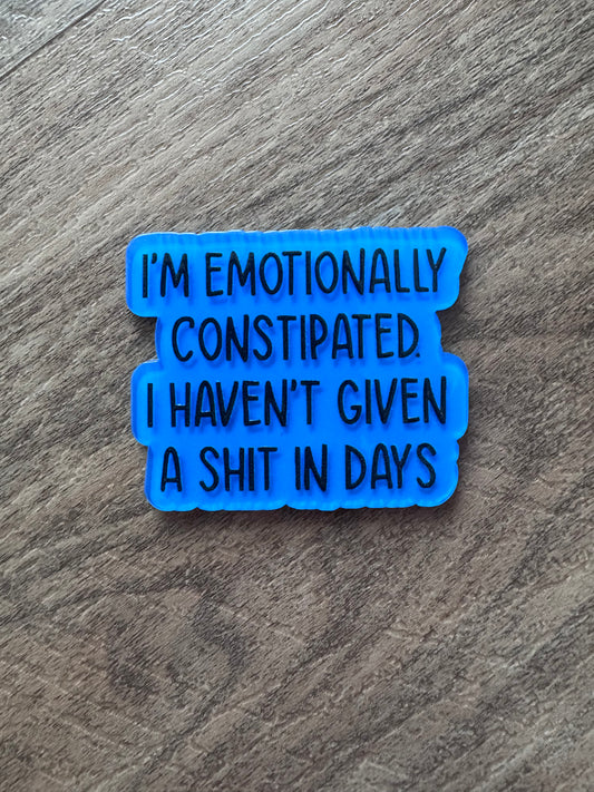Emotionally constipated badge reel