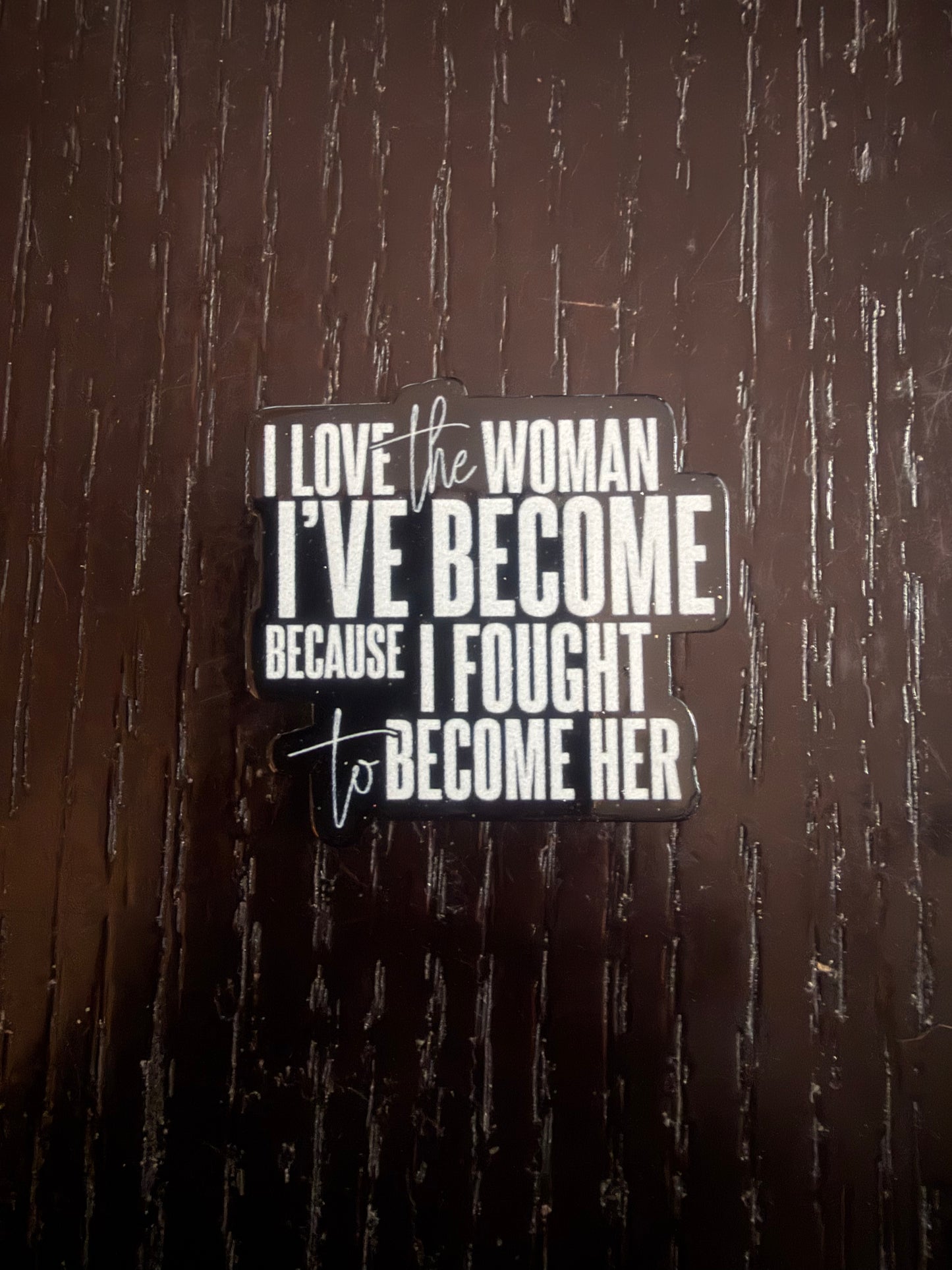 The woman I’ve become badge reel