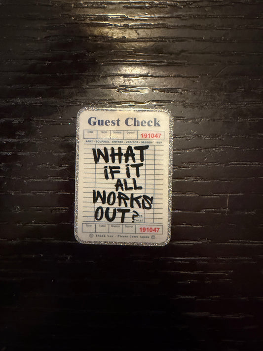 What if it all works out badge reel