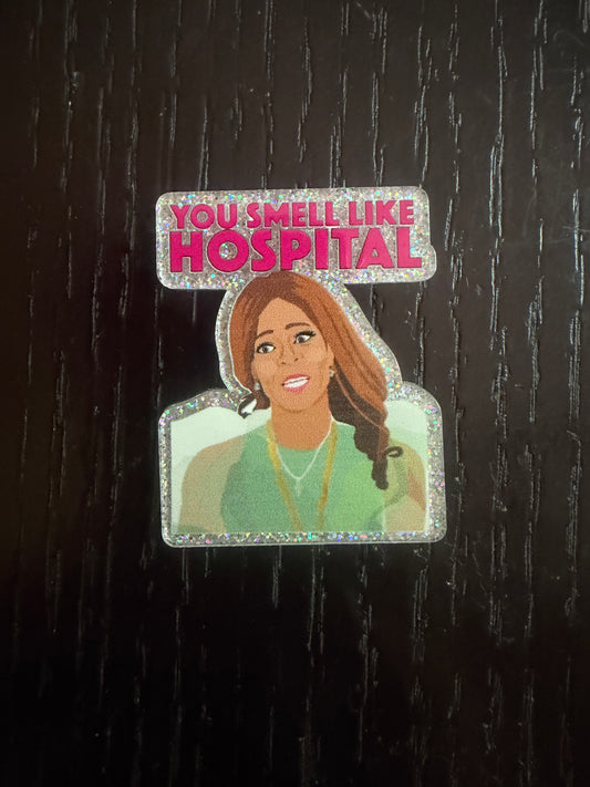 You smell like hospital badge reel