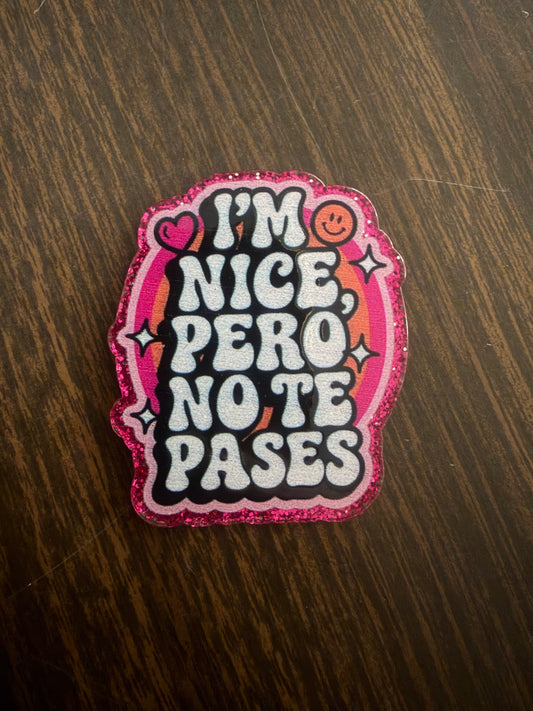 I’m nice pero no te pases badge reel