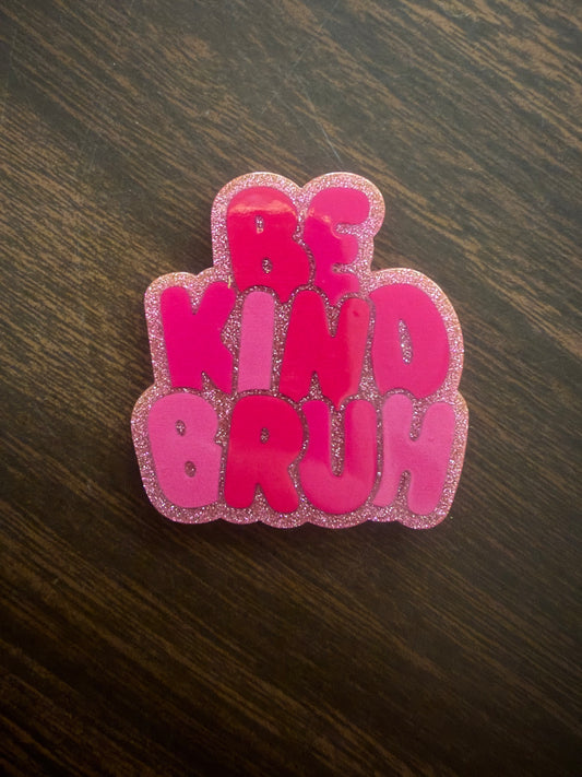 Be kind bruh badge reel