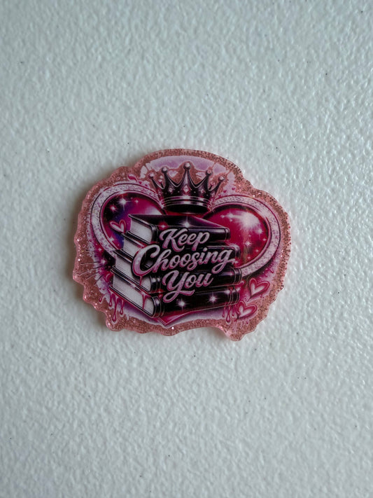 Keep choosing you badge reel