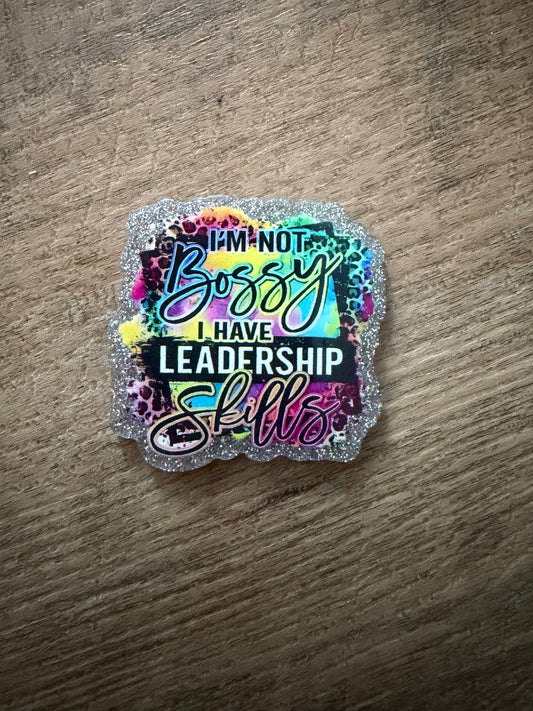 I’m not bossy I have leadership skills badge feel