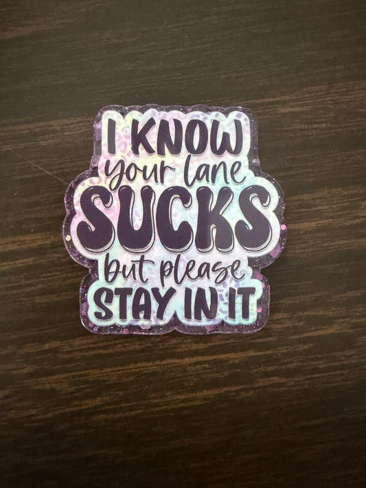 I know your lane sucks but please stay in it (transparent purple background) badge reel