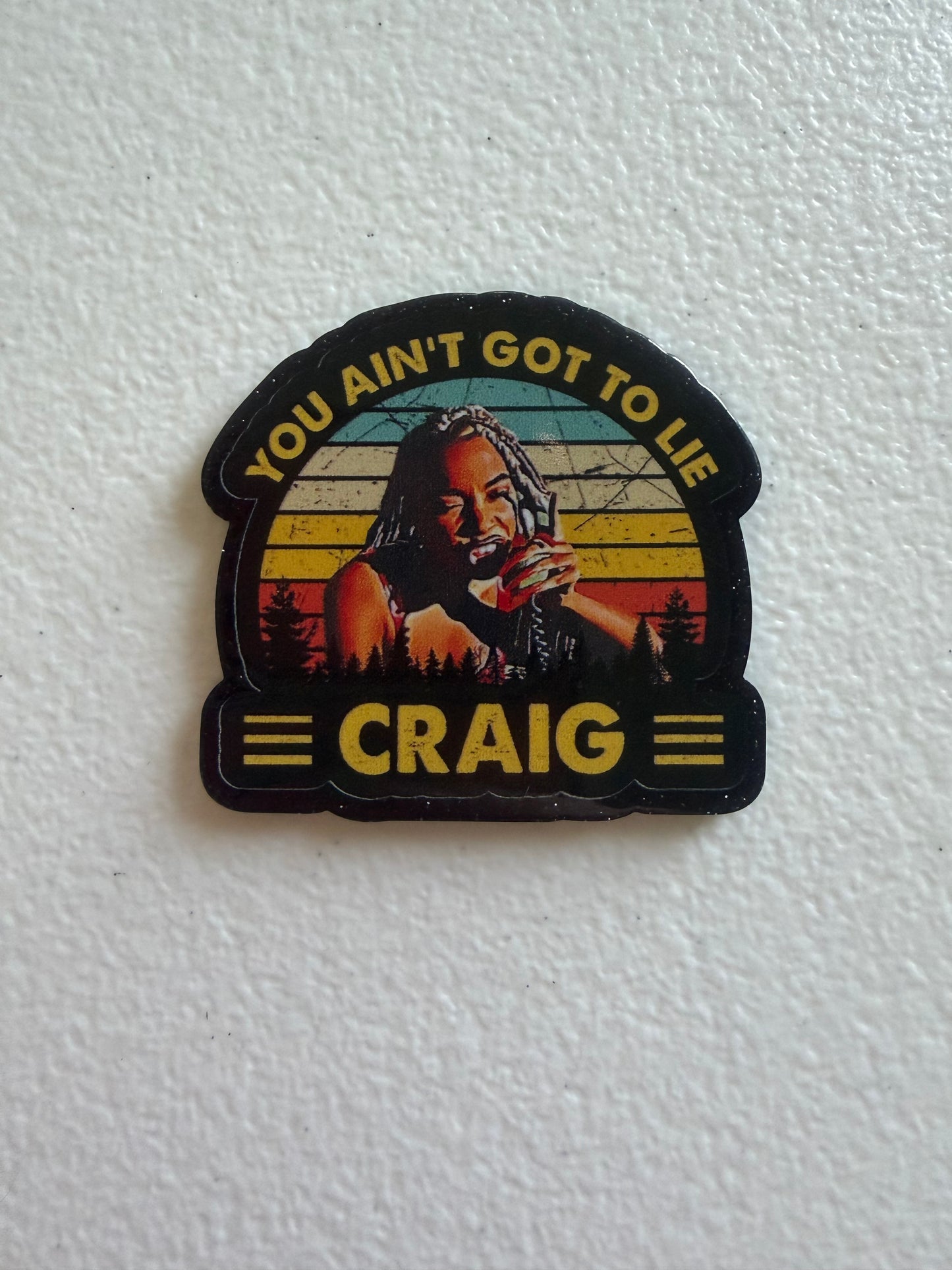 You ain’t got to lie Craig badge reel