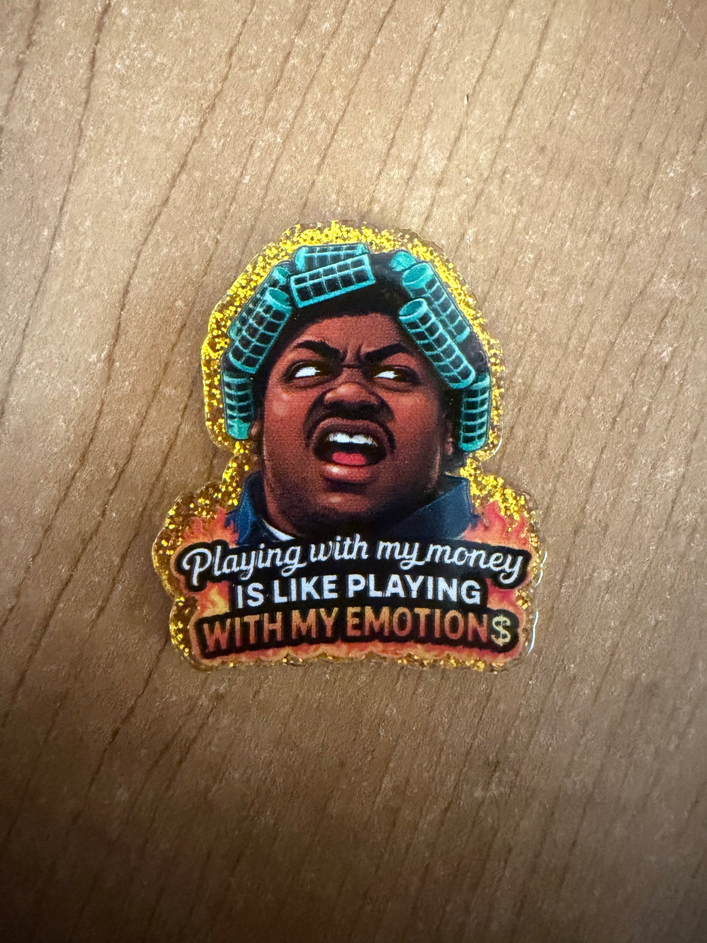 Playing with my money is like playing with my emotions badge reel