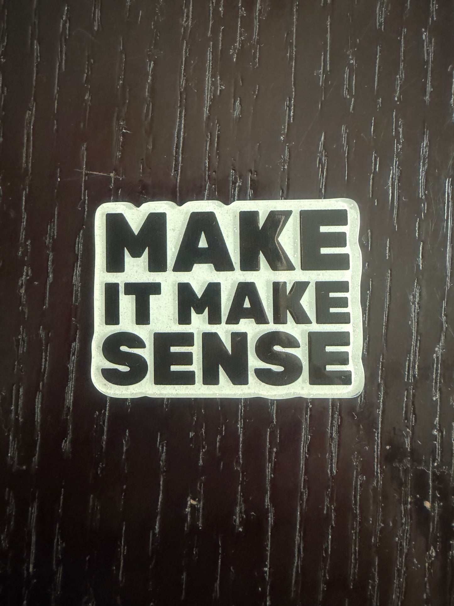 Make it make sense