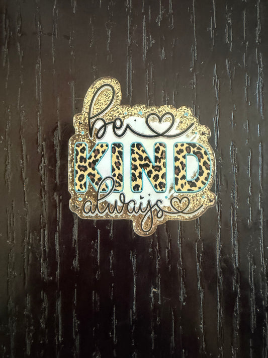 Be kind always badge reel
