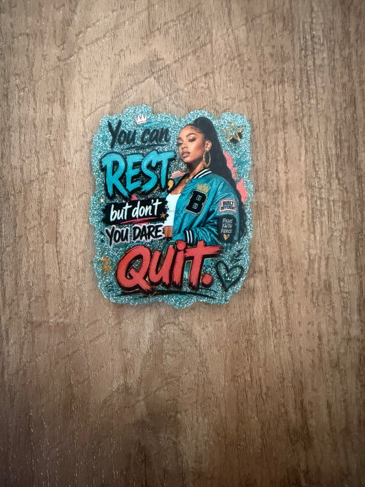 You can rest but don’t you dare quit badge reel
