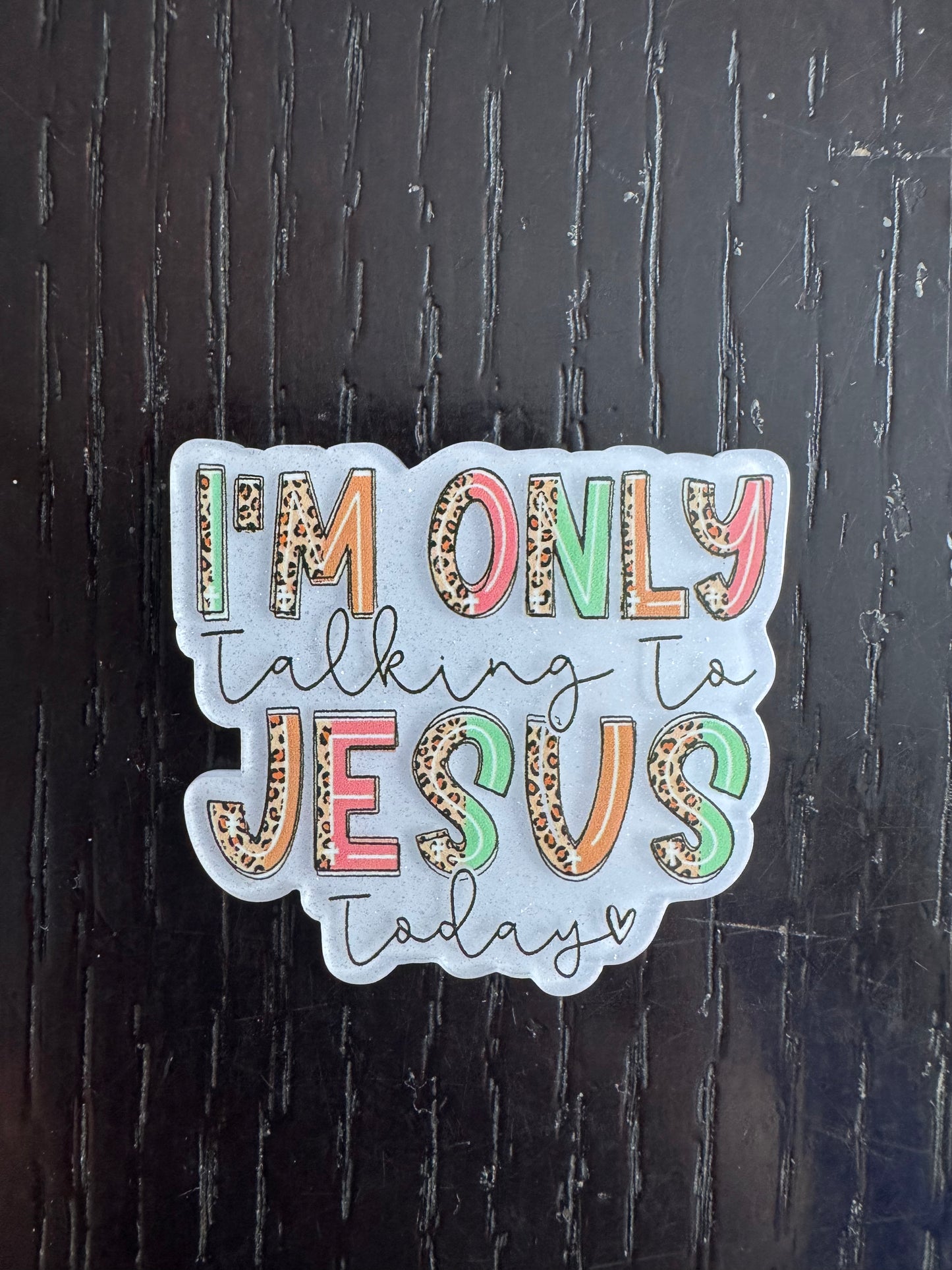 I’m only talking to Jesus today badge reel