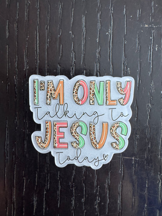 I’m only talking to Jesus today badge reel