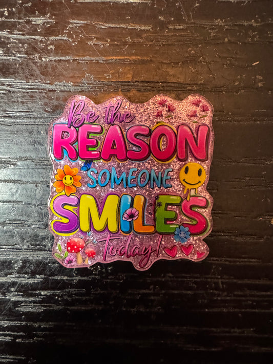 Be the reason someone smiles today badge reel