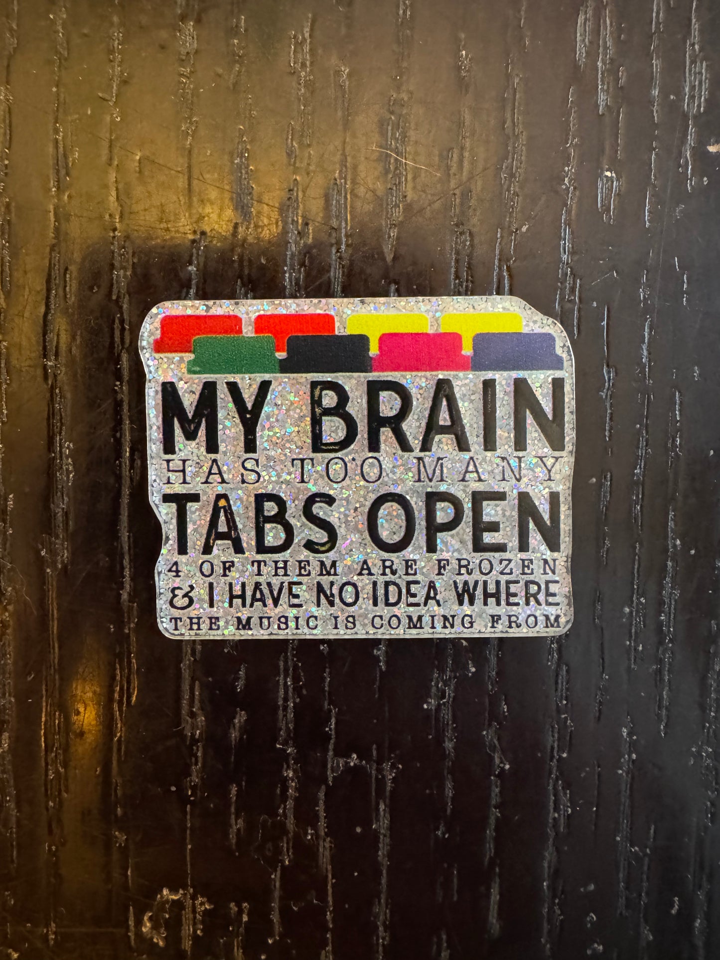 My brain has too many tabs open badge reel